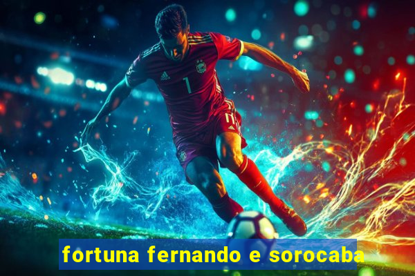 fortuna fernando e sorocaba